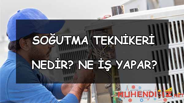 Soğutma Mesleği - Soğutma Teknikeri