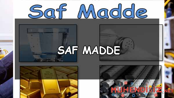 Saf Maddenin Özellikleri