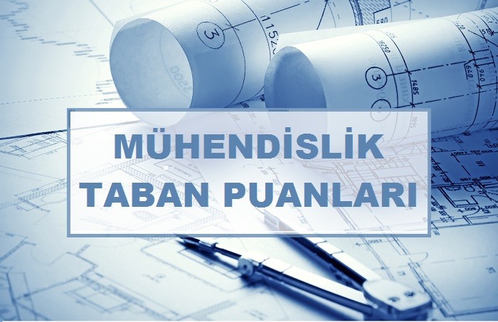 2021 Yılı Mühendislik Bölümleri Taban Puanları