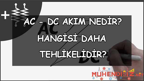 AC Akım - DC Akım Nedir?